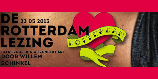 De Rotterdam Lezing – Liefde voor de stad zonder hart