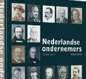 ‘Nederlandse Ondernemers – Rotterdam 1850-1950’