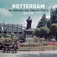 Presentatie ROTTERDAM, de allereerste kleurenfoto’s 1937-1945