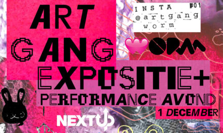 PERFORMANCE-AVOND ART-GANG X NEXT UP @ WORM ROTTERDAM