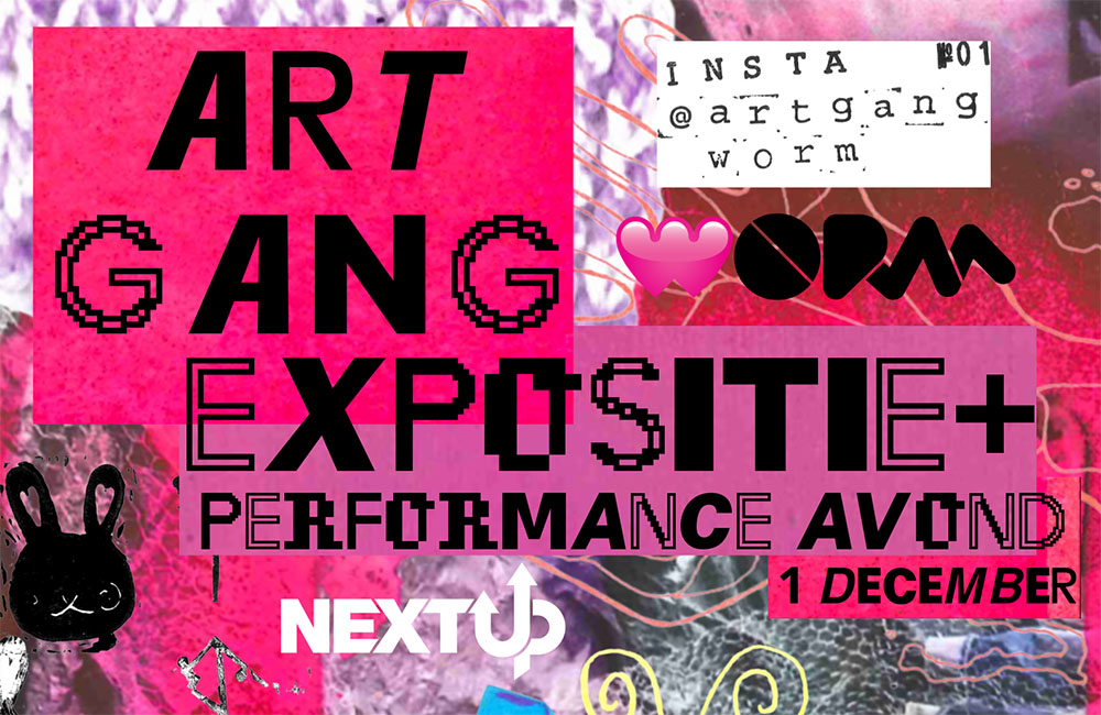PERFORMANCE-AVOND ART-GANG X NEXT UP @ WORM ROTTERDAM